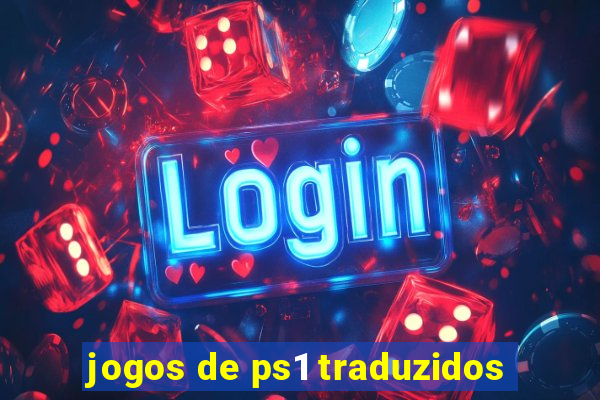 jogos de ps1 traduzidos